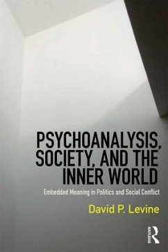 Psychoanalysis, Society, and the Inner World - Levine, David P.