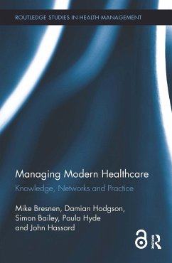 Managing Modern Healthcare - Bresnen, Mike; Hodgson, Damian; Bailey, Simon; Hyde, Paula; Hassard, John
