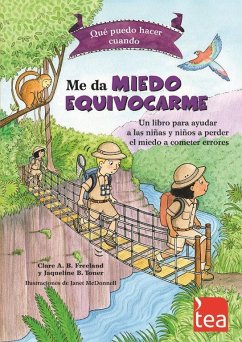 Qué puedo hacer cuando me da miedo equivocarme : un libro para ayudar a las niñas y niños a perder el miedo a cometer errores - Toner, Jacqueline B.; Freeland, Claire A. B.