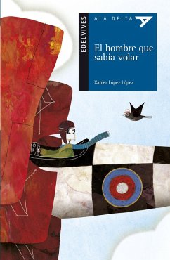 El hombre que sabía volar - Muñoz Veiga, Jacobo; López López, Xabier