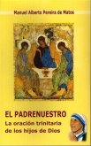 El padrenuestro : la oración trinitaria de los hijos de Dios