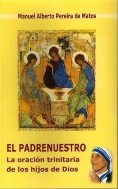 El padrenuestro : la oración trinitaria de los hijos de Dios - Matos, Manuel Alberto Pereira da