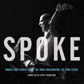 Spoke: Images and Stories from the 1980s Washington, DC Punk Scene (eBook, ePUB) Spoke: Images and Stories from the 1980s Washington, DC Punk Scene (eBook, ePUB)