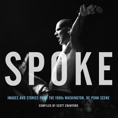 Spoke: Images and Stories from the 1980s Washington, DC Punk Scene (eBook, ePUB) - Crawford, Scott