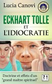 Eckhart Tolle et l'idiocratie : doctrine et effets d'un "grand maître spirituel" (eBook, ePUB)