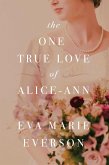The One True Love of Alice-Ann (eBook, ePUB) The One True Love of Alice-Ann (eBook, ePUB)