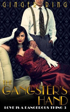 The Gangster's Hand (Love is a Dangerous Thing, #3) (eBook, ePUB) - Ring, Ginger