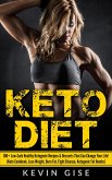 Keto Diet: 100+ Low-Carb Healthy Ketogenic Recipes & Desserts That Can Change Your Life! (Keto Cookbook, Lose Weight, Burn Fat, Fight Disease, Ketogenic Fat Bombs) (eBook, ePUB)