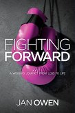 Fighting Forward: A Widow's Journey from Loss to Life (eBook, ePUB) Fighting Forward: A Widow's Journey from Loss to Life (eBook, ePUB)