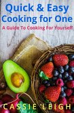 Quick & Easy Cooking For One: A Guide to Cooking for Yourself (eBook, ePUB)