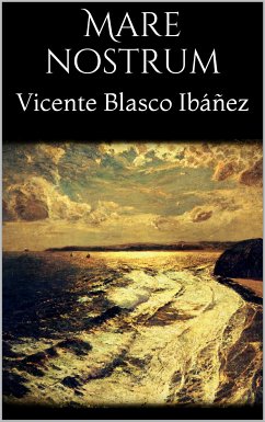 Mare nostrum (eBook, ePUB) - Blasco Ibáñez, Vicente