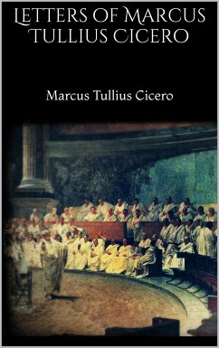 Letters of Marcus Tullius Cicero (eBook, ePUB) - Tullius Cicero, Marcus