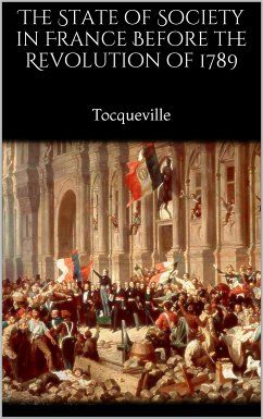 The State of Society in France Before the Revolution of 1789 (eBook, ePUB) - Tocqueville