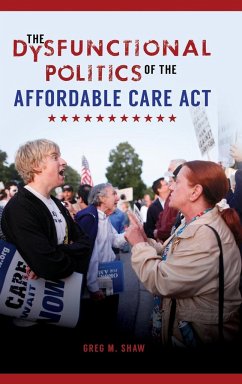 The Dysfunctional Politics of the Affordable Care Act - Shaw, Greg