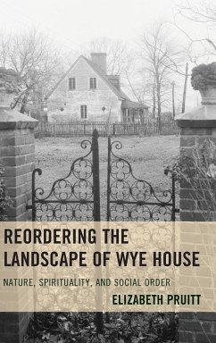 Reordering the Landscape of Wye House - Pruitt, Elizabeth