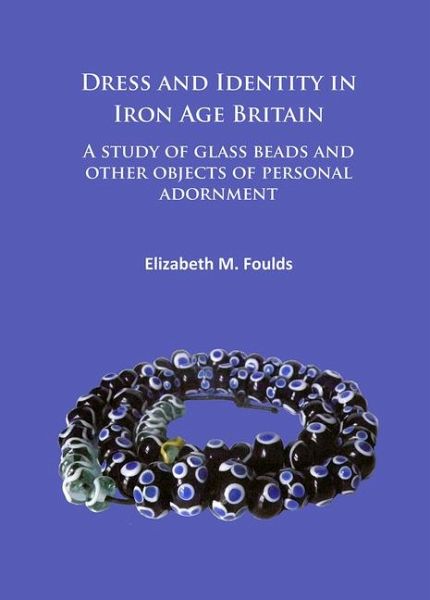 Dress and Identity in Iron Age Britain Dress and Identity in Iron Age Britain
