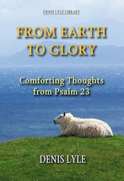 From Earth to Glory - Psalm 23 - Lyle, Denis