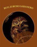 BUO, El BUHO SABANERO: Buo, the Burrowing Owl