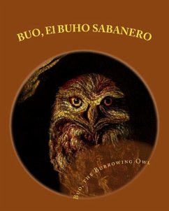 BUO, El BUHO SABANERO: Buo, the Burrowing Owl - Baker, Georgette L.