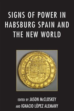 Signs of Power in Habsburg Spain and the New World