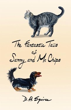 The Fantastic Tails of Sammy and Mr. Chips - Squires, D. A.