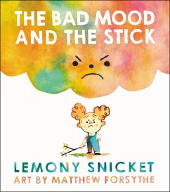 The Bad Mood and the Stick - Snicket, Lemony