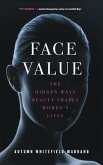 Face Value: The Hidden Ways Beauty Shapes Women's Lives