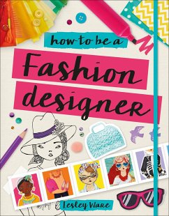 How to Be a Fashion Designer - Ware, Lesley