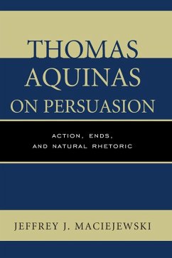 Thomas Aquinas on Persuasion - Maciejewski, Jeffrey J.