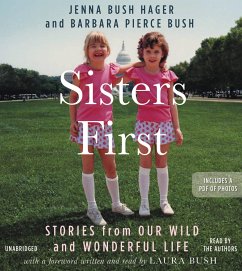 Sisters First: Stories from Our Wild and Wonderful Life - Bush Hager, Jenna; Bush, Barbara Pierce