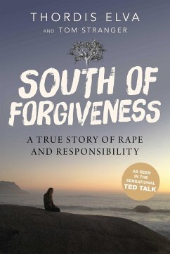 South of Forgiveness: A True Story of Rape and Responsibility - Elva, Thordis; Stranger, Tom
