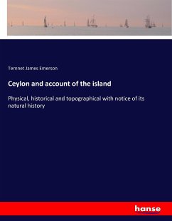 Ceylon and account of the island - Emerson, Ternnet James