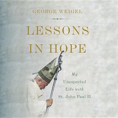 Lessons in Hope: My Unexpected Life with St. John Paul II - Weigel, George