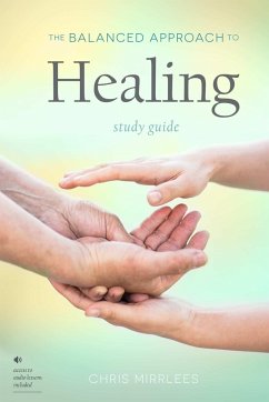 The Balanced Approach to Healing Study Guide - Mirrlees, Chris