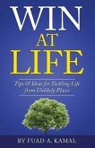 Win At Life: Tips & Ideas for Tackling Life from Unlikely Places