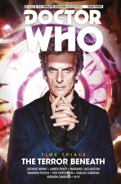 Doctor Who: The Twelfth Doctor: Time Trials Vol. 1: The Terror Beneath - Mann, George