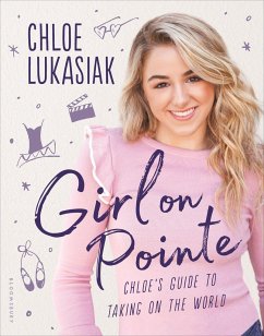 Girl on Pointe: Chloe's Guide to Taking on the World - Lukasiak, Chloe