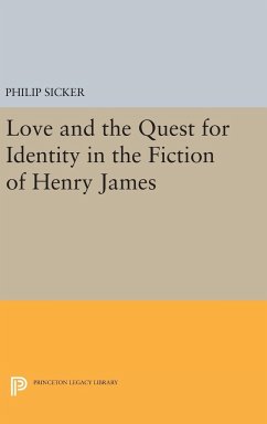 Love and the Quest for Identity in the Fiction of Henry James - Sicker, Philip