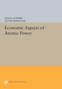 Economic Aspects of Atomic Power - Schurr, Sam H.; Marschak, Jacob