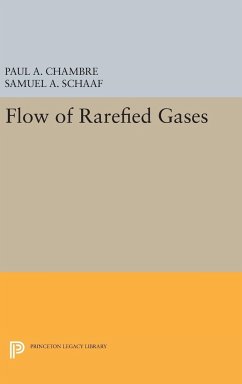 Flow of Rarefied Gases - Chambre, Paul A.; Schaaf, Samuel A.