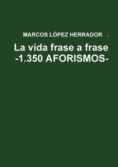 La vida frase a frase -1.350 AFORISMOS- - Lopez Herrador, Marcos