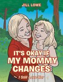 It's Okay If My Mommy Changes: I Still Love Her