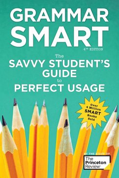Grammar Smart, 4th Edition: The Savvy Student's Guide to Perfect Usage - The Princeton Review; Buffa, Liz; Goddin, Nell