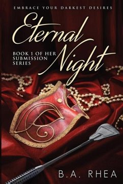 Eternal Night: Book 1 of Her Submission Series - Rhea, B. a.