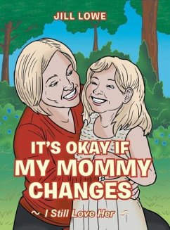ITS OKAY IF MY MOMMY CHANGES - Lowe, Jill