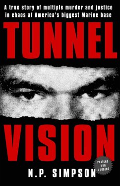 Tunnel Vision: A True Story of Multiple Murder and Justice in Chaos at America's Biggest Marine Base - Simpson, N. P.