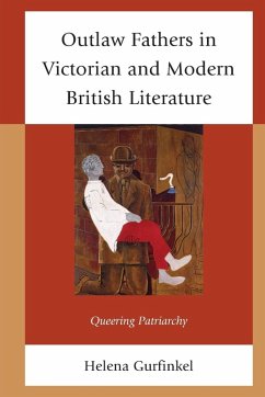 Outlaw Fathers in Victorian and Modern British Literature - Gurfinkel, Helena