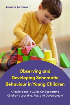 Observing and Developing Schematic Behaviour in Young Children - Grimmer, Tamsin