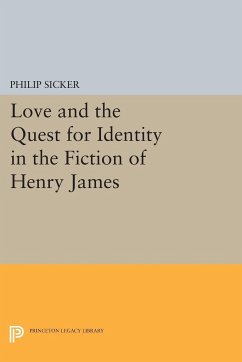 Love and the Quest for Identity in the Fiction of Henry James - Sicker, Philip