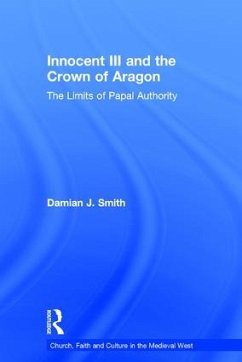 Innocent III and the Crown of Aragon - Smith, Damian J